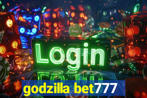 godzilla bet777